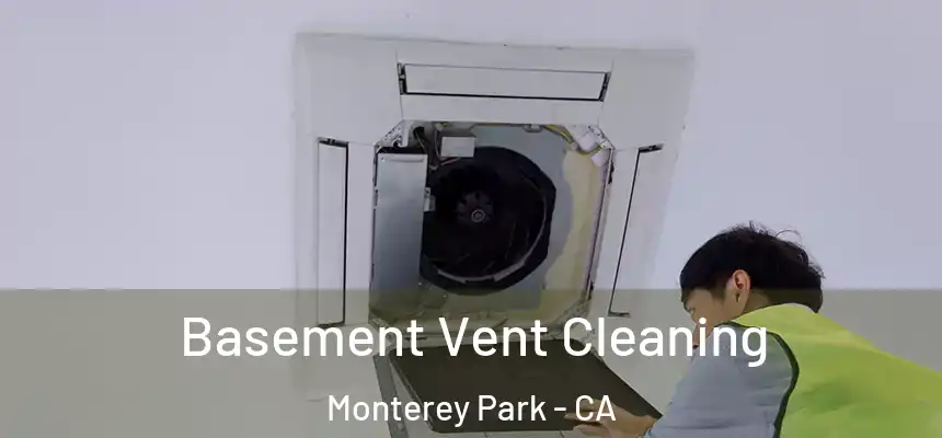  Basement Vent Cleaning Monterey Park - CA