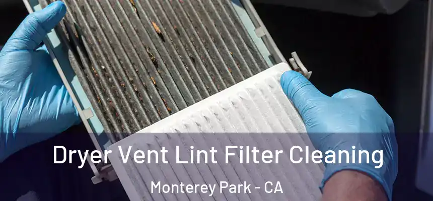  Dryer Vent Lint Filter Cleaning Monterey Park - CA