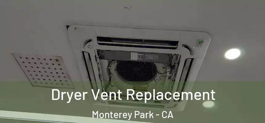  Dryer Vent Replacement Monterey Park - CA