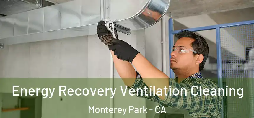  Energy Recovery Ventilation Cleaning Monterey Park - CA