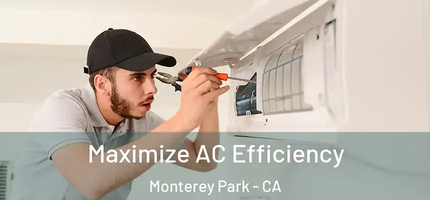  Maximize AC Efficiency Monterey Park - CA