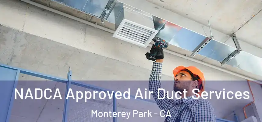  NADCA Approved Air Duct Services Monterey Park - CA