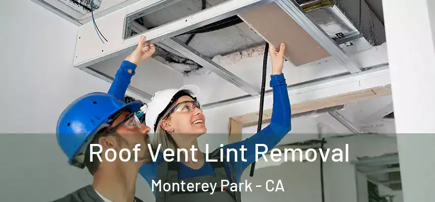 Roof Vent Lint Removal Monterey Park - CA