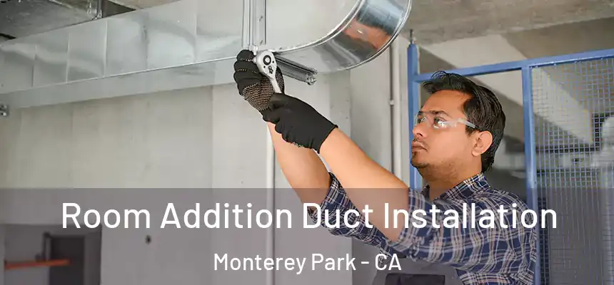  Room Addition Duct Installation Monterey Park - CA