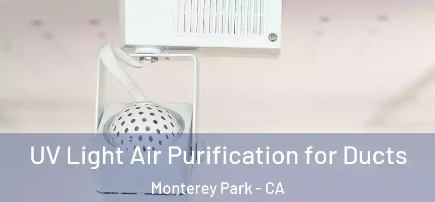  UV Light Air Purification for Ducts Monterey Park - CA