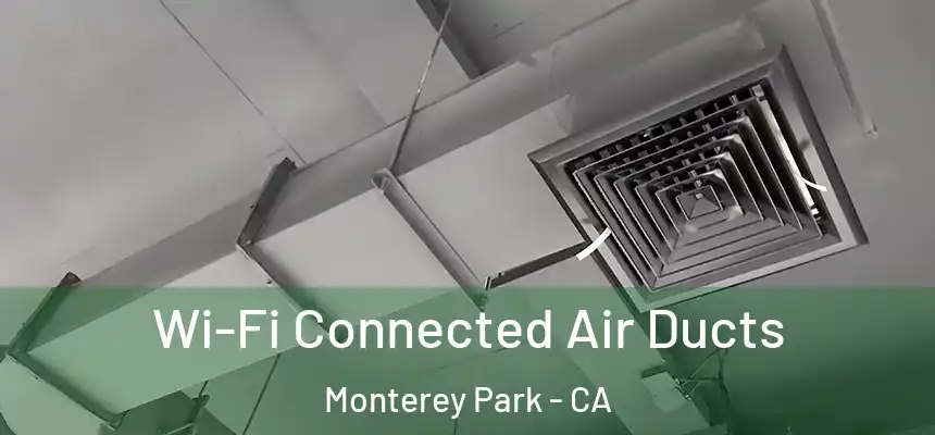  Wi-Fi Connected Air Ducts Monterey Park - CA